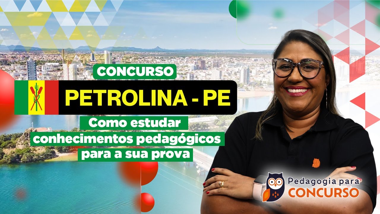 Concurso Petrolina PE: Como estudar Conhecimentos Pedagógicos para a sua prova