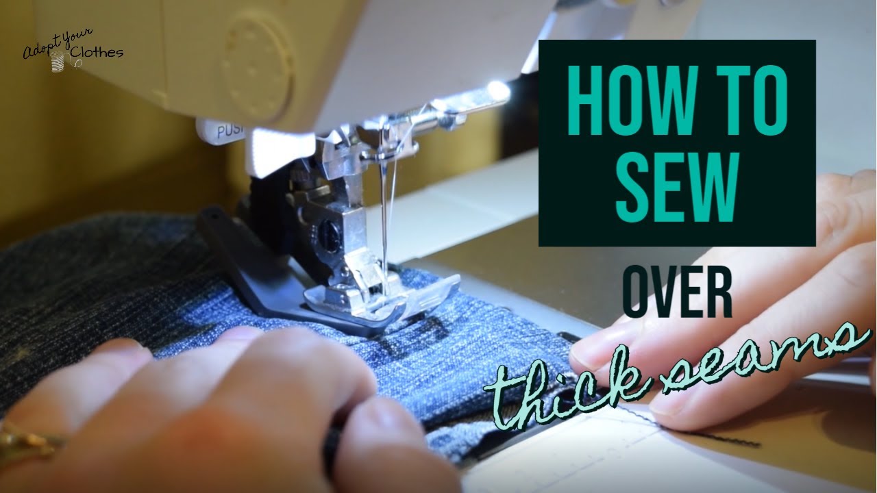 How to Sew Over Thick Seams Easily