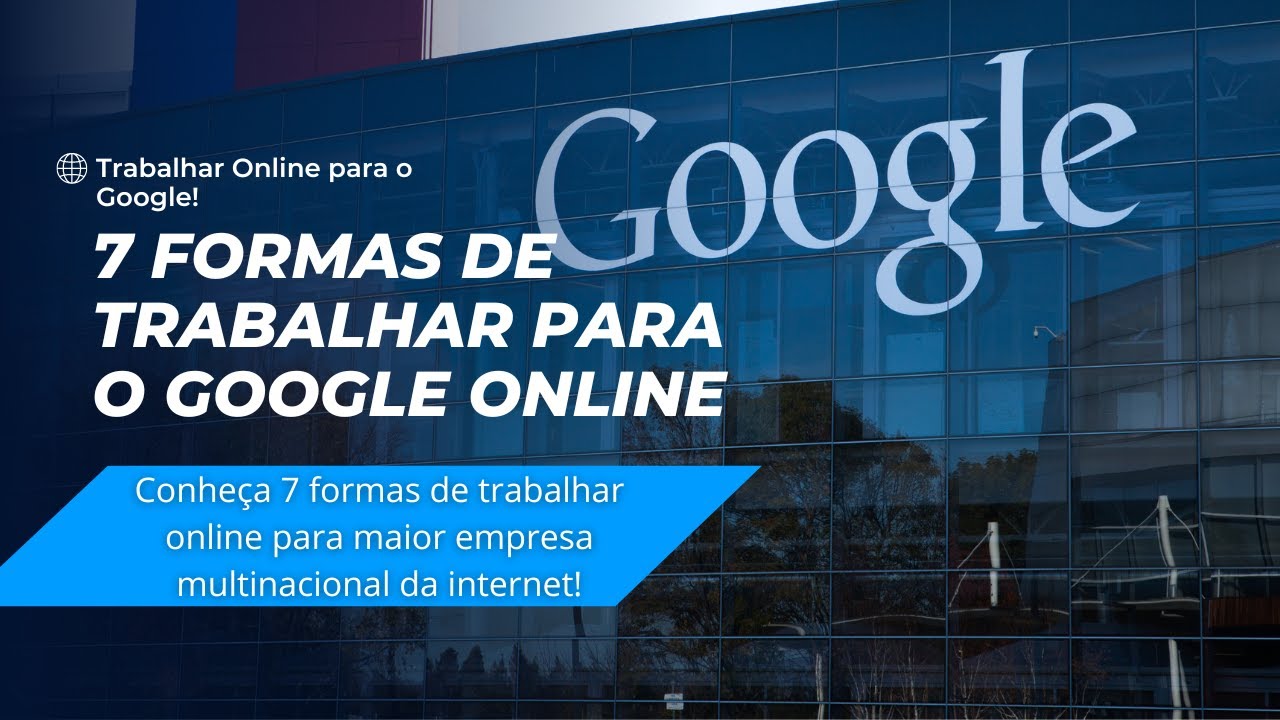 7 formas de TRABALHAR ONLINE para o GOOGLE!