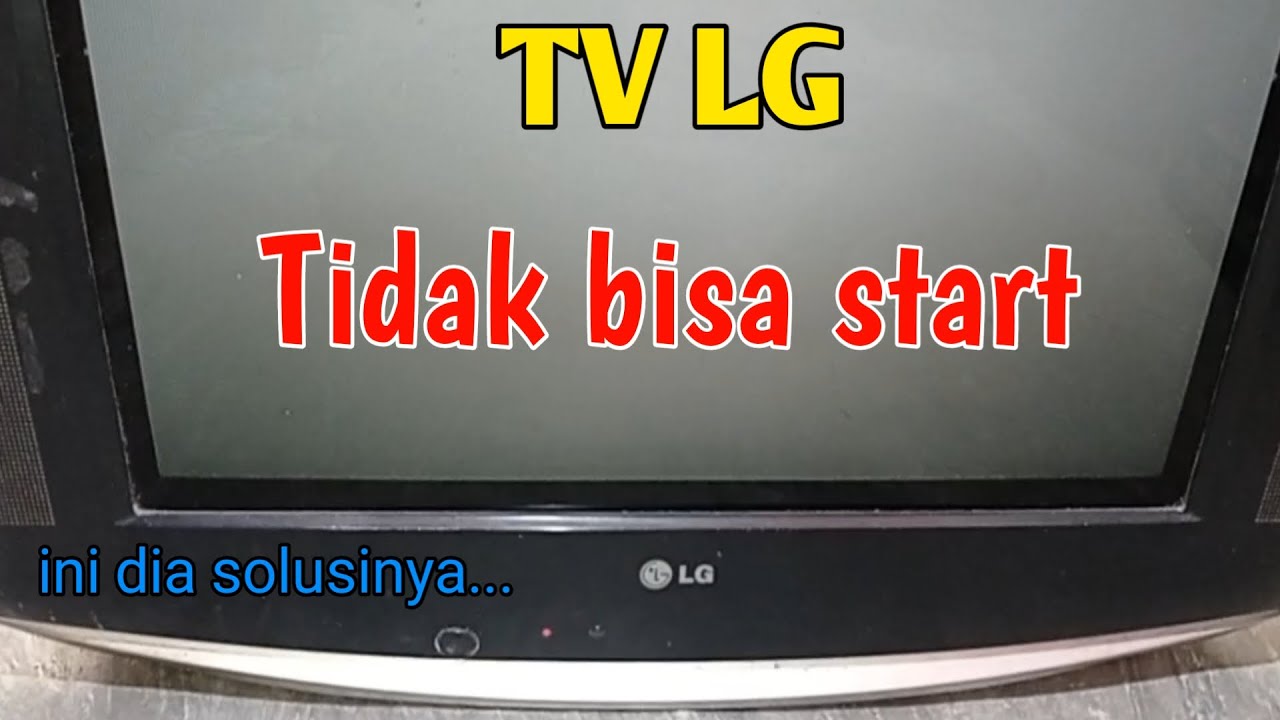 Cara memperbaiki tv LG tidak bisa start