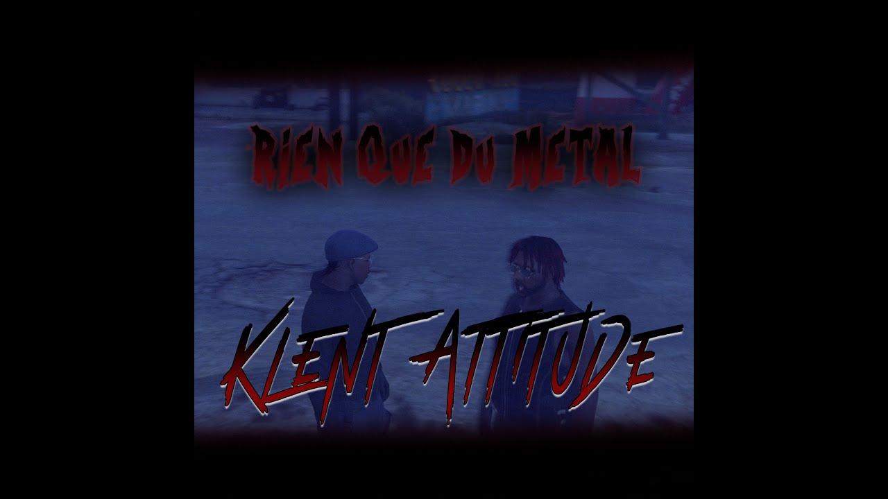 [KLENT ATTITUDE] Rien Que Du Metal
