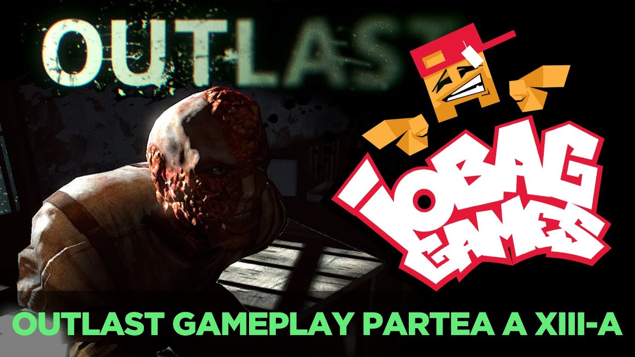 IOBAGG - OUTLAST partea a XIII-a