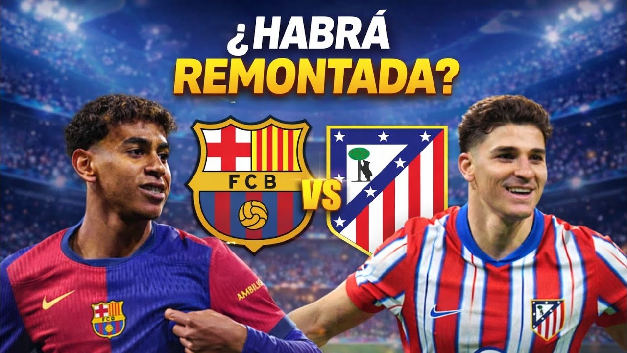 Barcelona necesita MILAGRO ante Atlético en Copa del Rey | ¿Habrá Remontada?