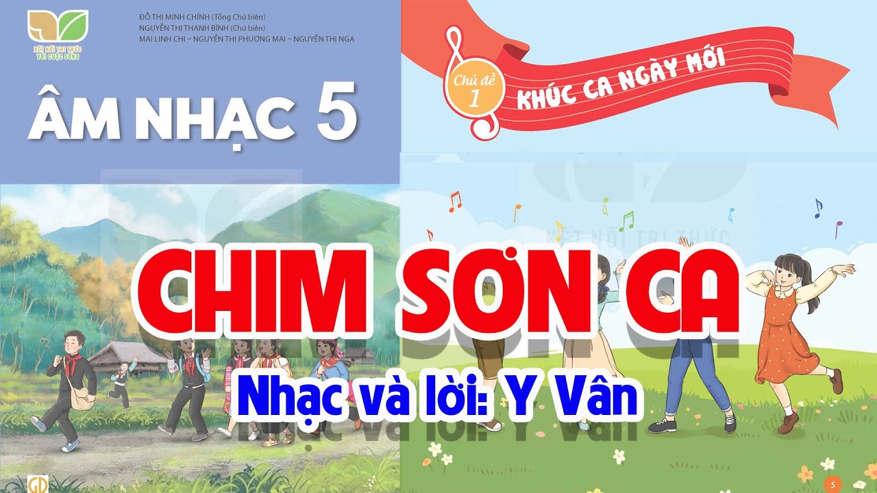 CHỦ ĐỀ 1: CHIM SƠN CA  -  ÂM NHẠC LỚP 5  - KẾT NỐI TRI THỨC