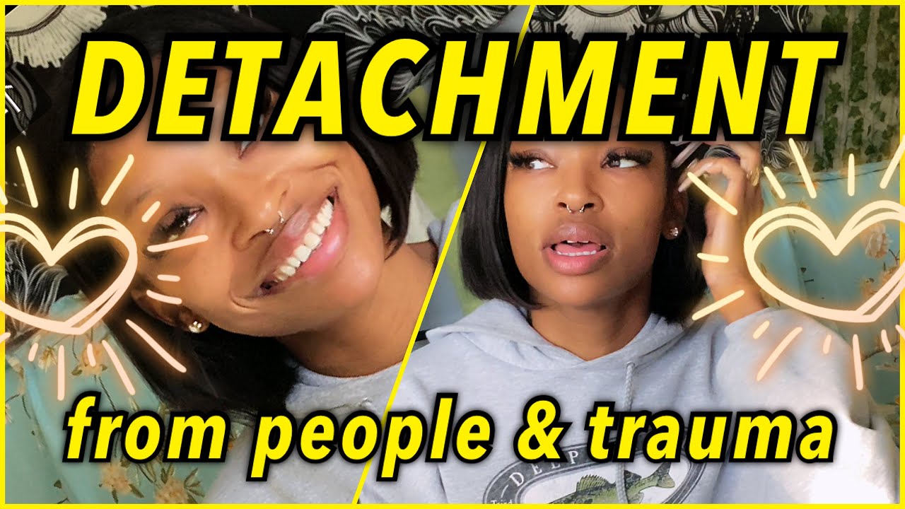 DETACHMENT ✨ People, Trauma, Remembering You Have The Power 🌟