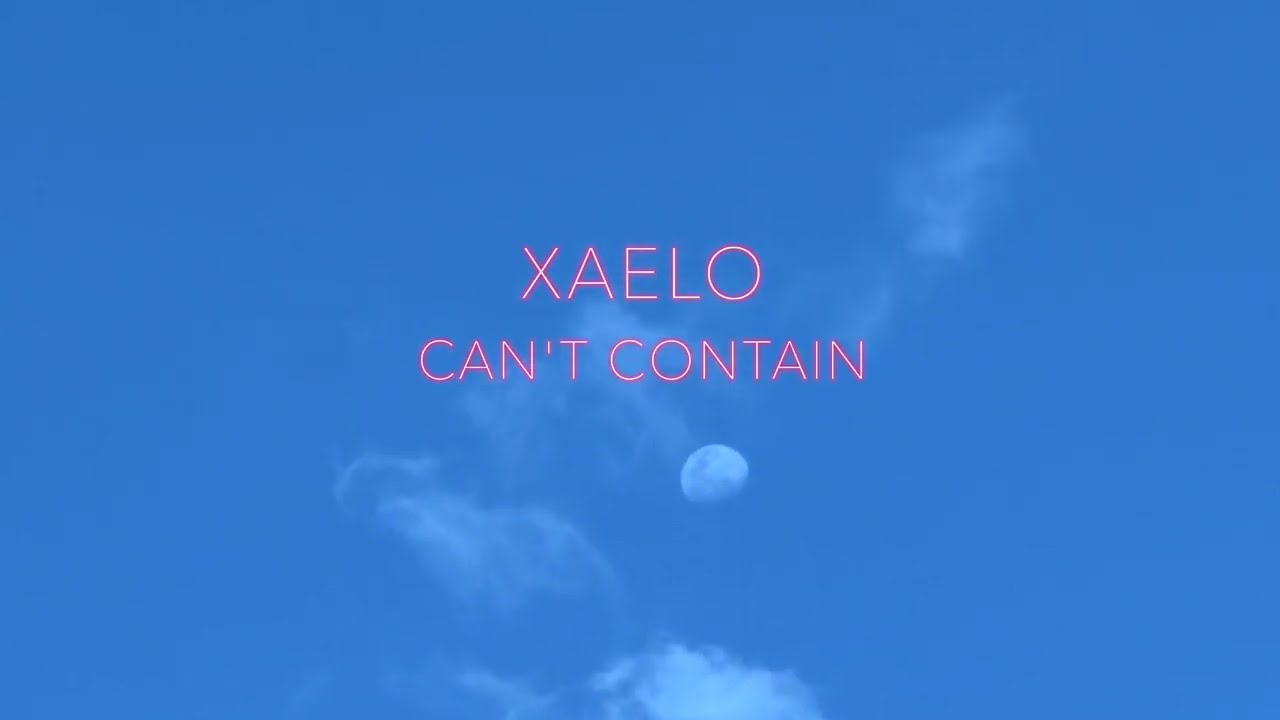 XAELO - CAN'T CONTAIN (LYRIC VIDEO)