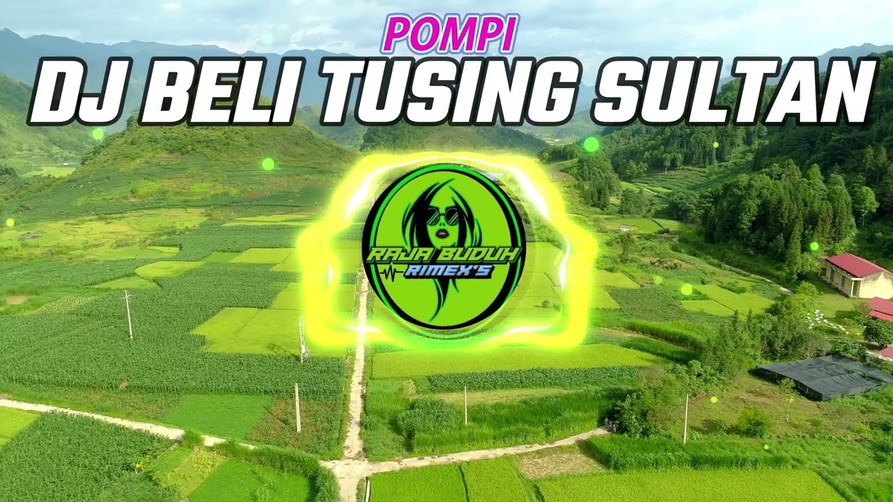 DJ BELI TUSING SULTAN POMPI VERSI SLOW BASS !!