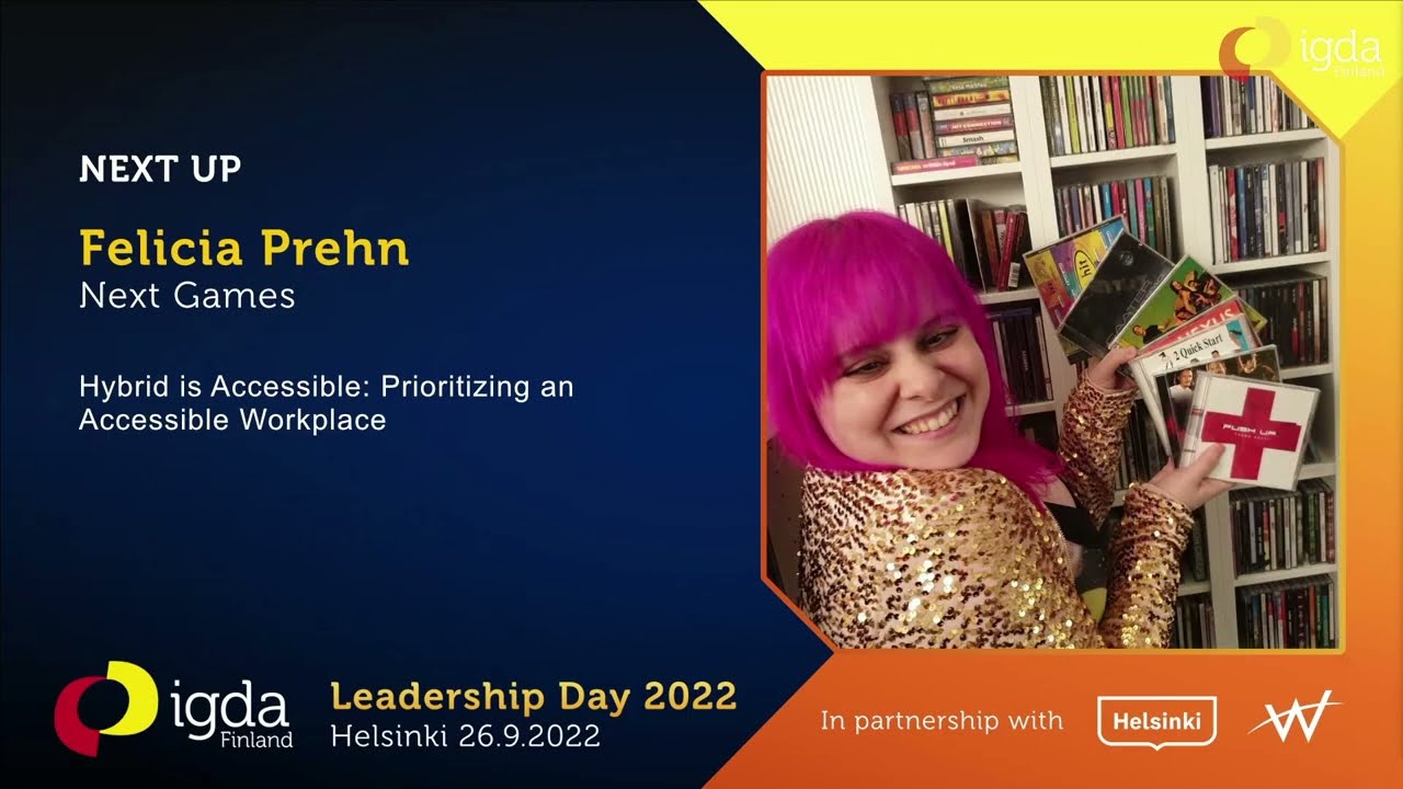 Hybrid is Accessible: Prioritizing an Accessible Workplace by Felicia Prehn (Next Games)