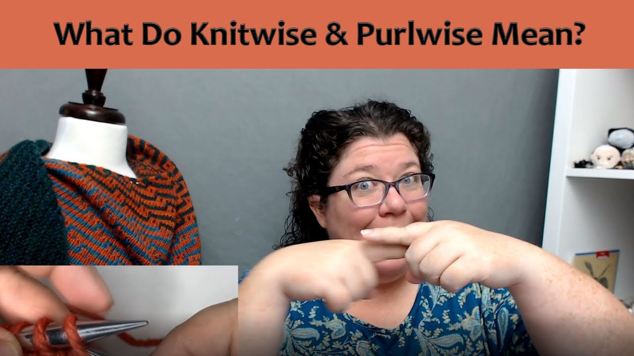 What do Knitwise and Purlwise Mean in Knitting and Why it Matters