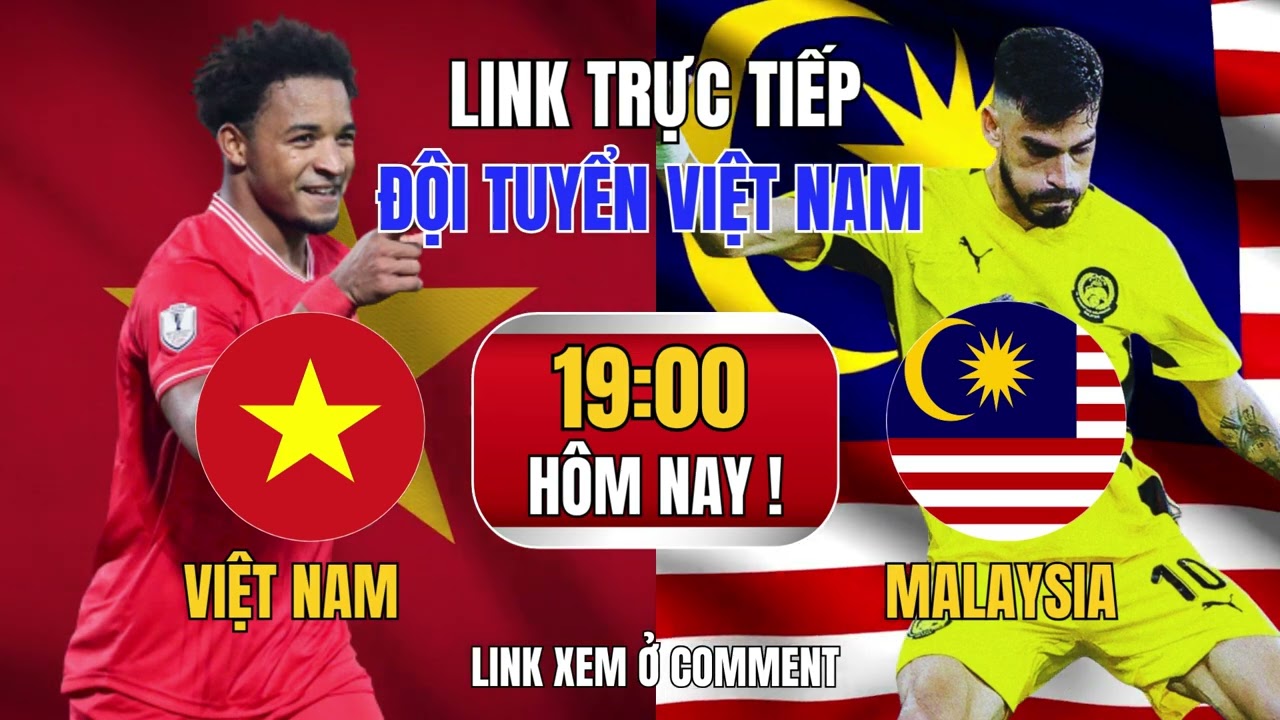 TRỰC TIẾP ĐỘI TUYỂN VIỆT NAM  VS MALAYSIA - 19:00, 31/3 | V&ograve;ng loại Asian Cup 2027