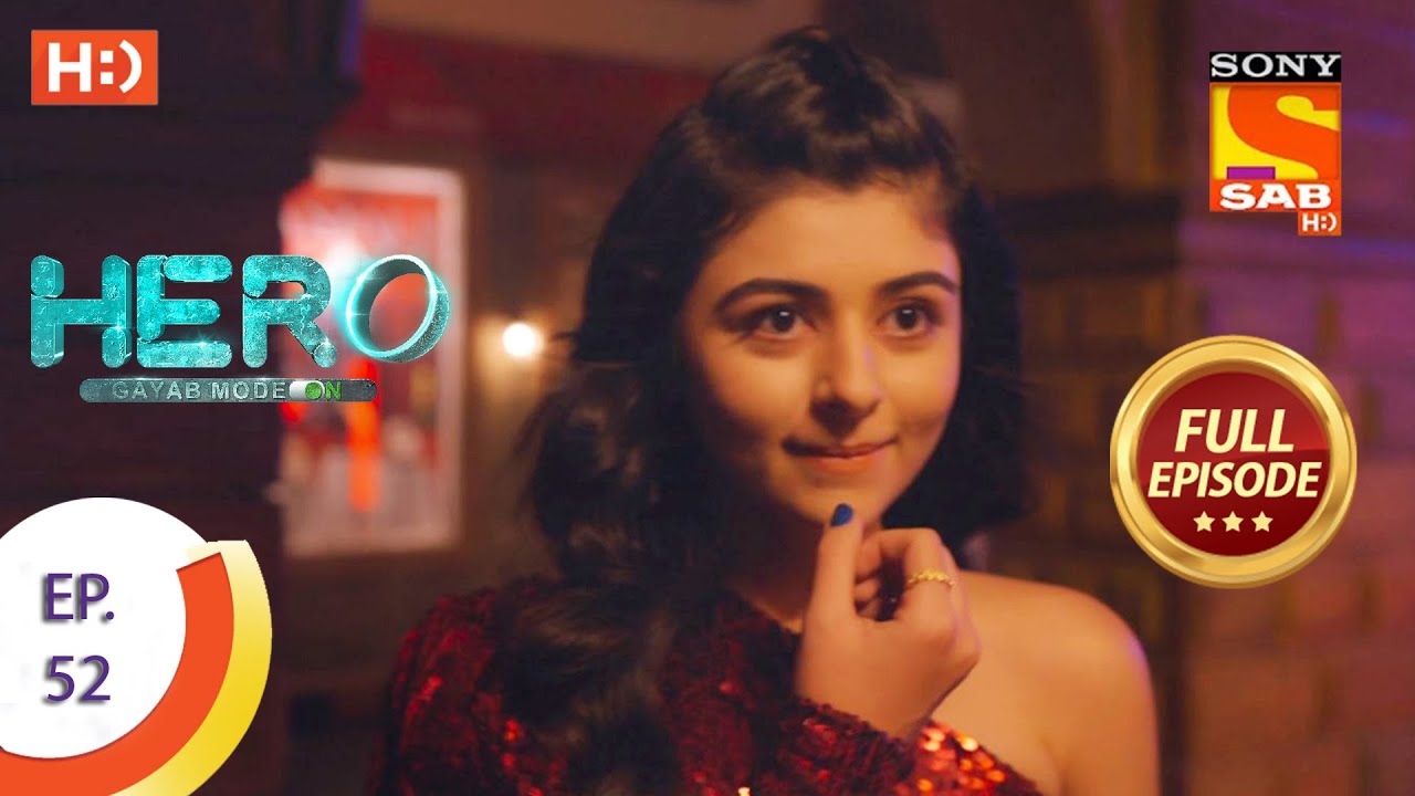 Hero - Gayab Mode On - Ep 52  - Full Episode - 16th February, 2021