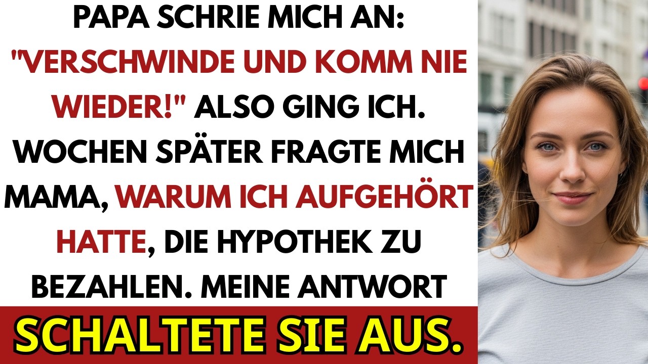 Papa Schrie Mich An Verschwinde Und Komm Nie Wieder! Also Ging Ich  Wochen Später