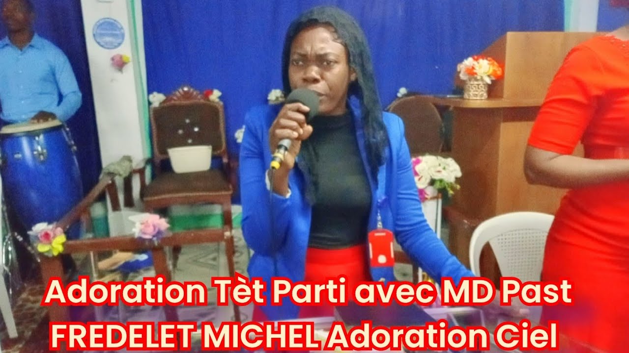 Adoration tèt parti avec MD Past FREDELET MICHEL Full Adoration Moun BonDye Béni Vine Louré ansanm 