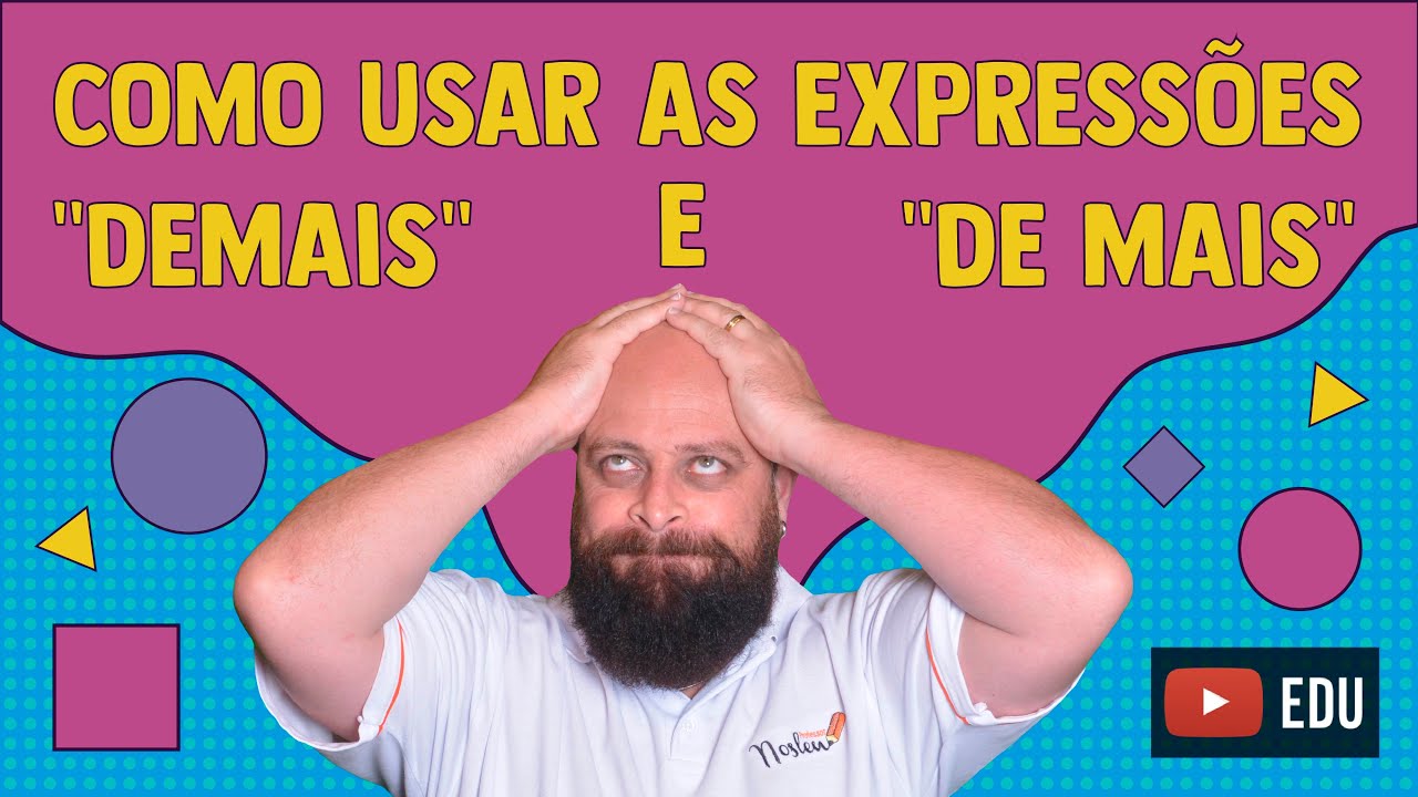 “Demais” e “de mais”? - Prof. Noslen