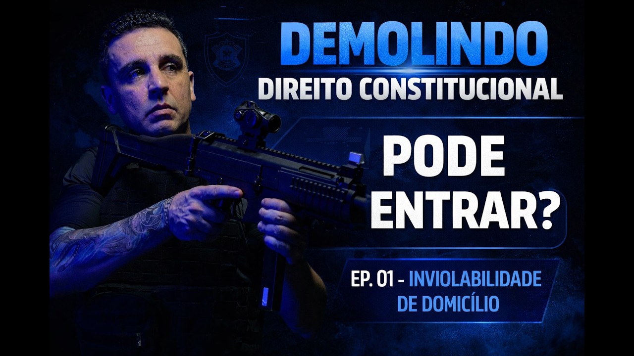 DEMOLINDO DIREITO CONSTITUCIONAL #01 Inviolabilidade de domicílio – quando a polícia pode entrar?