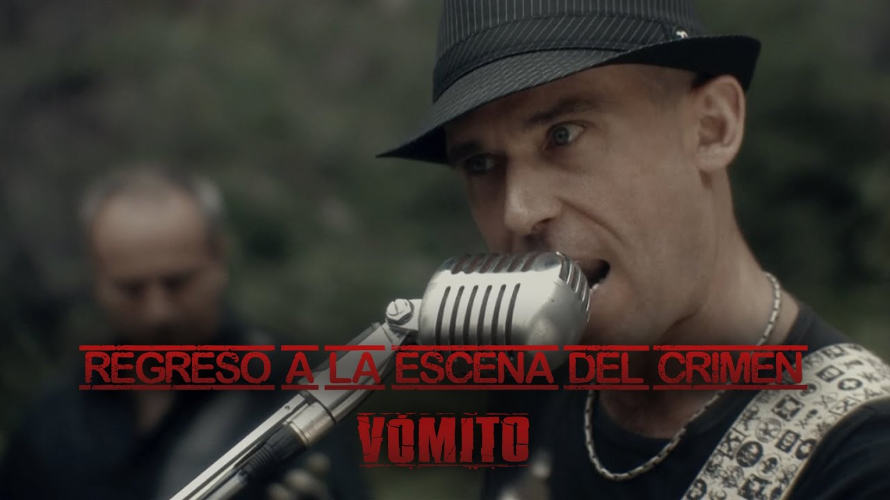 Vómito - Regreso a la escena del crimen [Videoclip Oficial]
