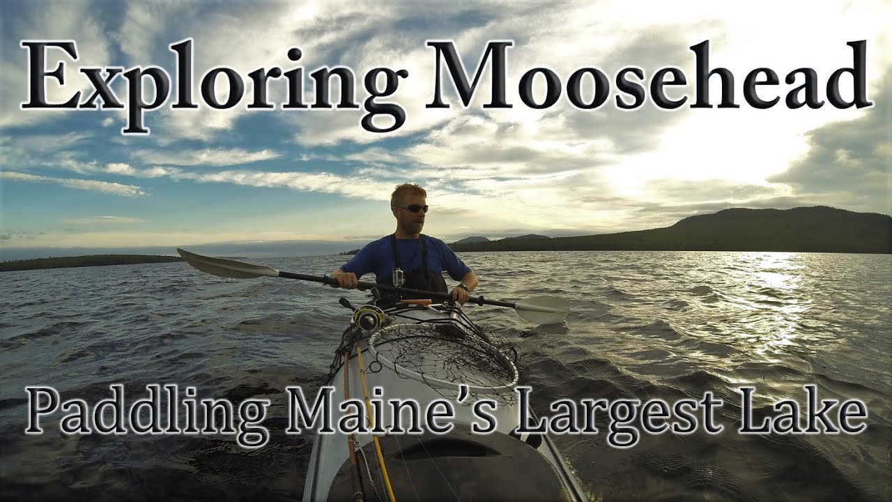 Exploring Moosehead - Paddling Maine's Largest Lake - Trekking On