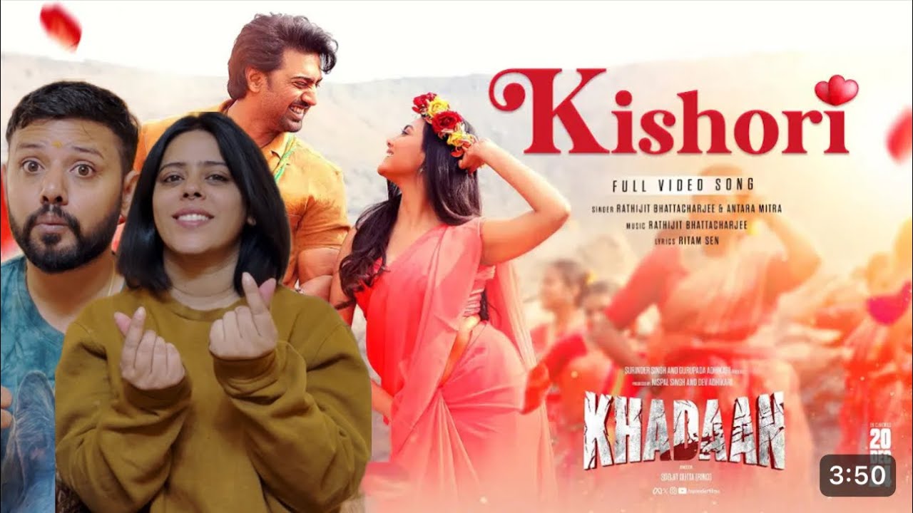 Kishori Song Reaction | Khadaan | Dev | Idhika | Antara Mitra | Rathjit | Soojit |