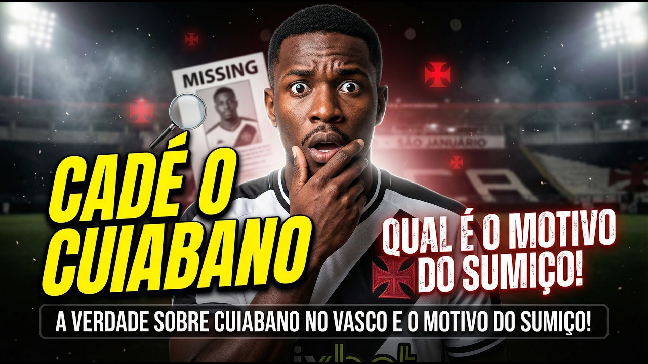 A VERDADE SOBRE CUIABANO NO VASCO E O MOTIVO DO SUMIÇO!