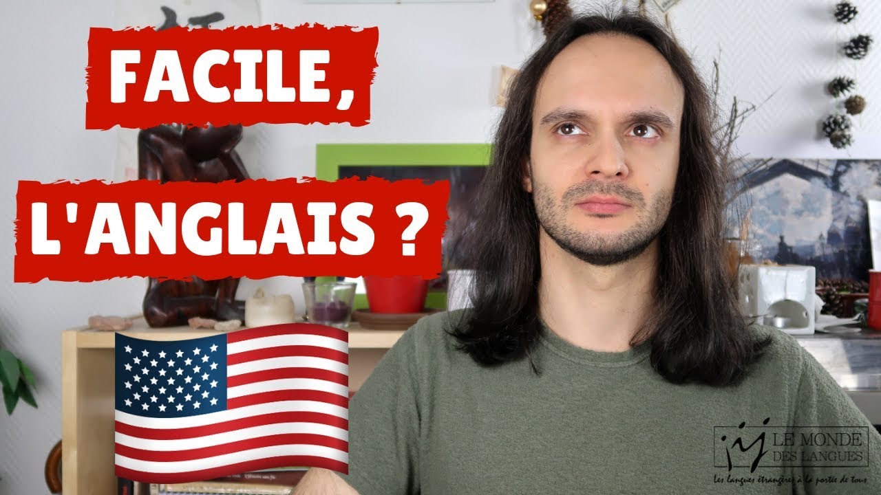 POURQUOI L'ANGLAIS N'EST PAS LA LANGUE LA PLUS FACILE AU MONDE