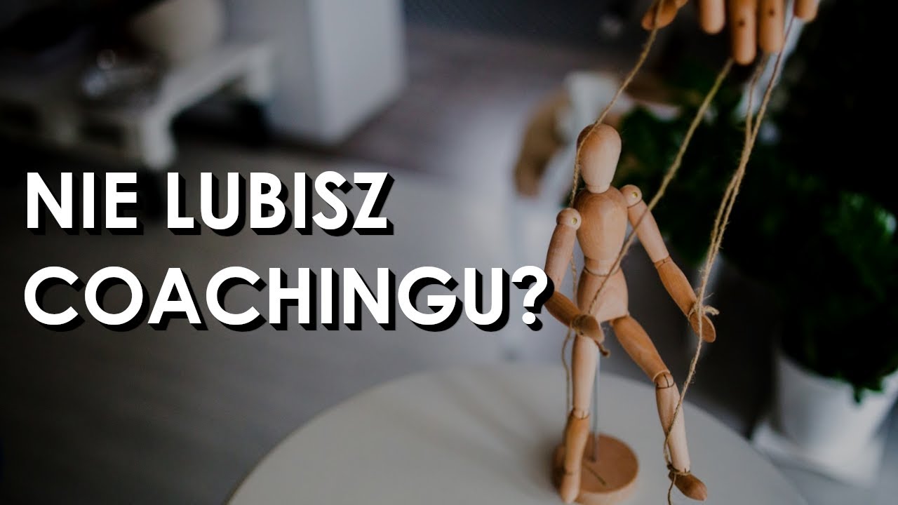 Czego nie lubię w COACHINGU?