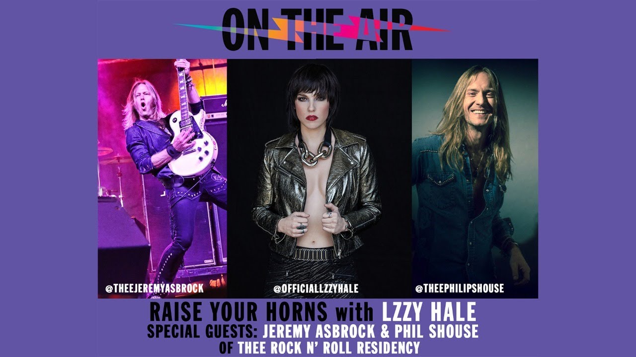 Raise Your Horns with Lzzy Hale (guests Jeremy Asbrock and Phil Shouse) - June 26, 2020 (On The Air)