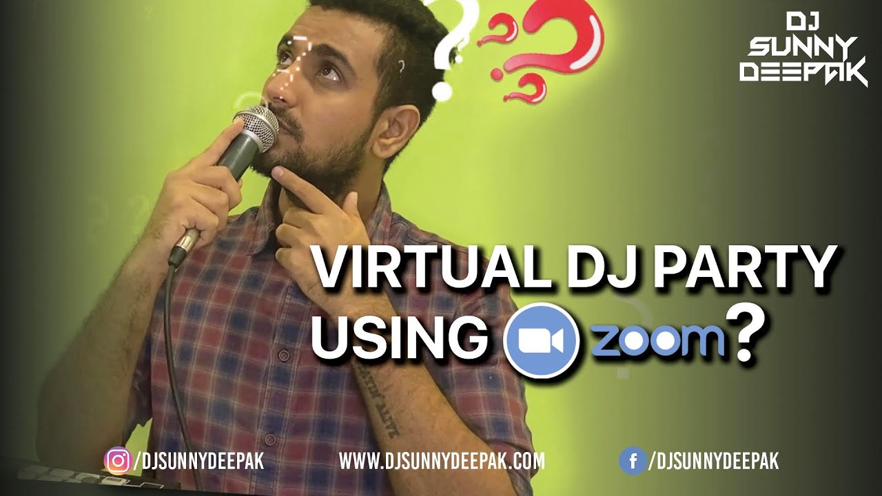 Virtual DJ Party Using Zoom? Is it Possible? Here Is The Answer || DJ Sunny Deepak