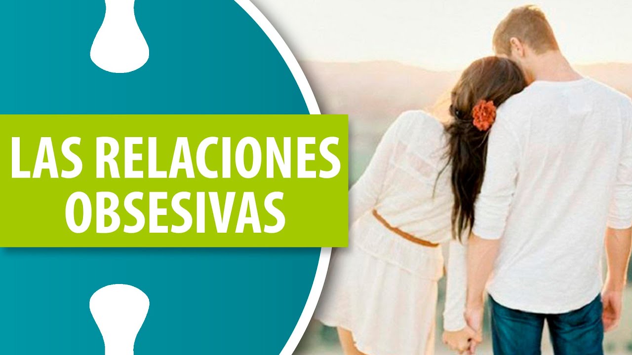 Las Relaciones Obsesivas