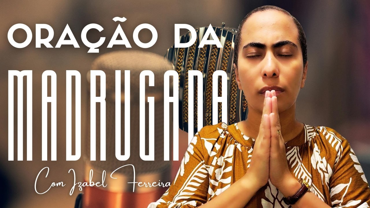 15/02/2026 ORAÇÃO DA MADRUGADA - IZABEL FERREIRA AS 03h00 @IzabelFerreira   ​
