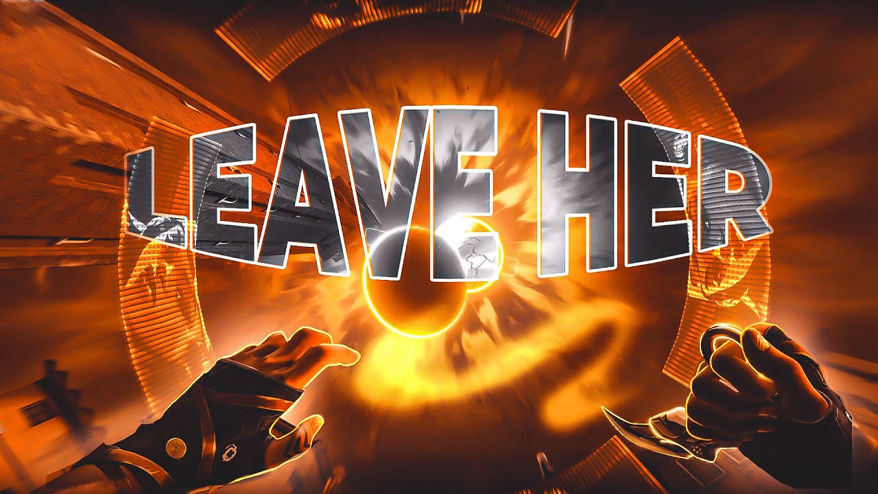 Leave Her 💔 (Valorant Montage)