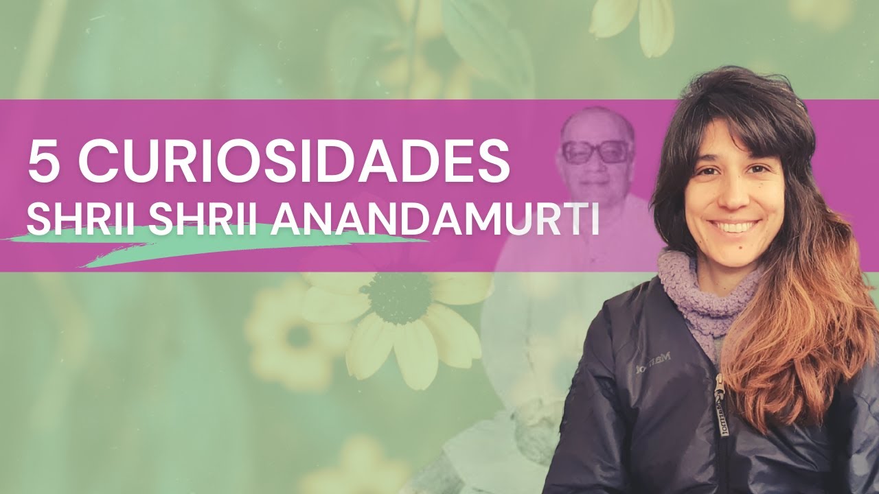 5 curiosidades sobre Shrii Shrii Anandamurti: mestre espiritual da Ananda Marga