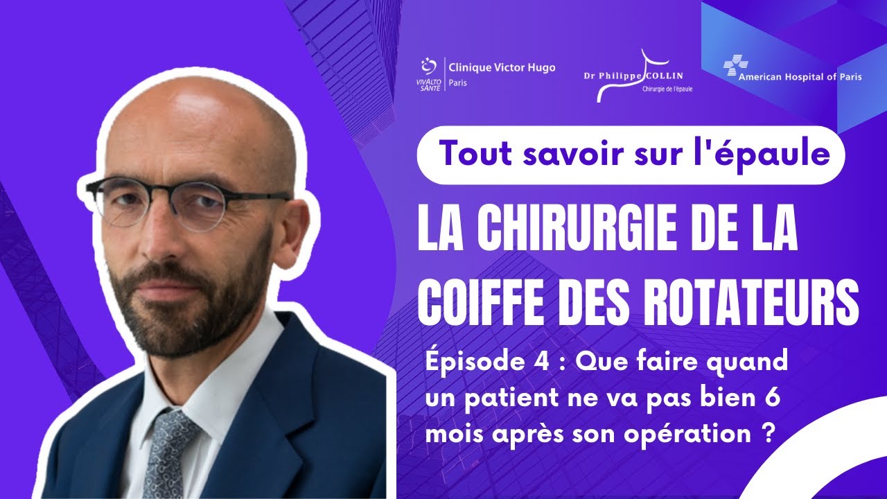 Tout savoir sur l'épaule - Que faire quand un patient ne va pas bien 6 mois après son opération ?