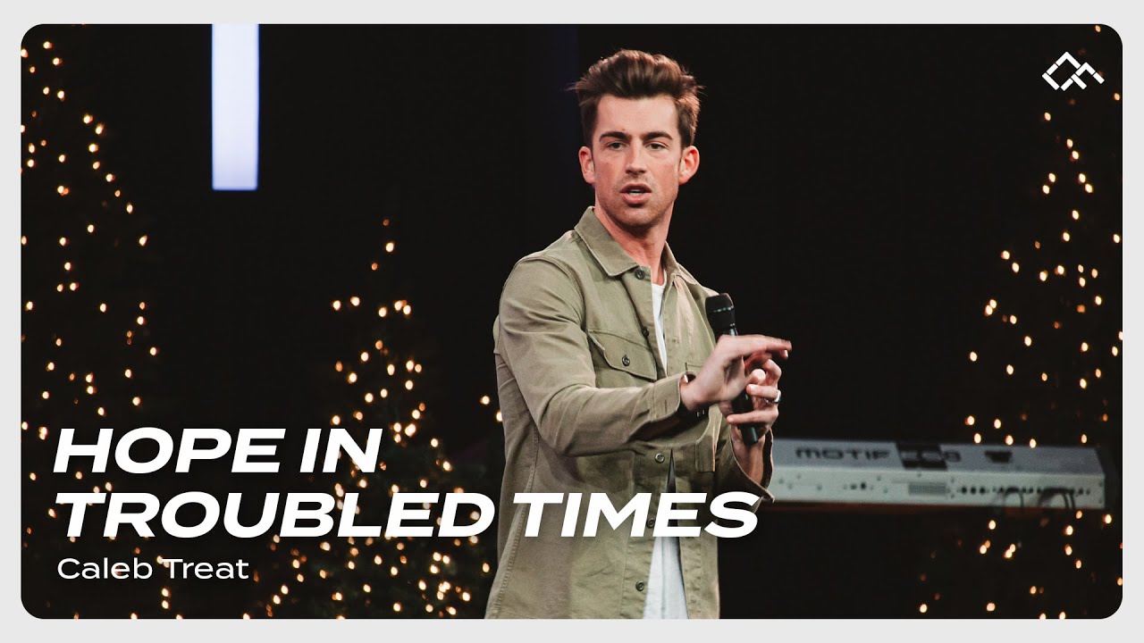 Hope In Troubled Times: Week 2 | Caleb Treat