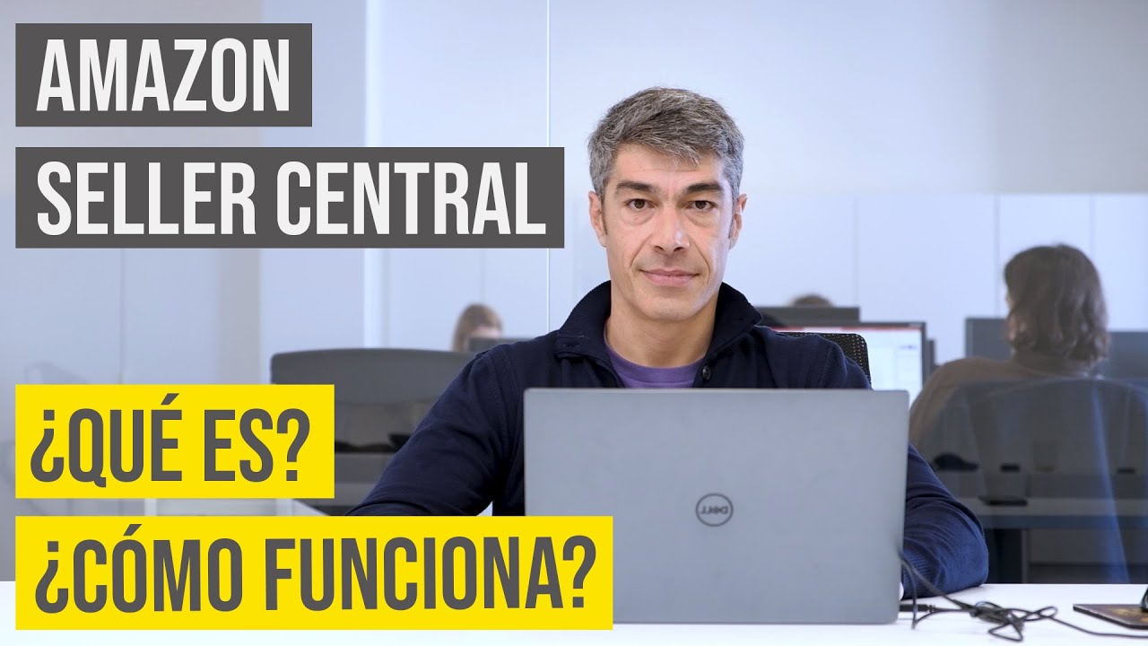Amazon Seller Central Tutorial: Qué es y Cómo funciona