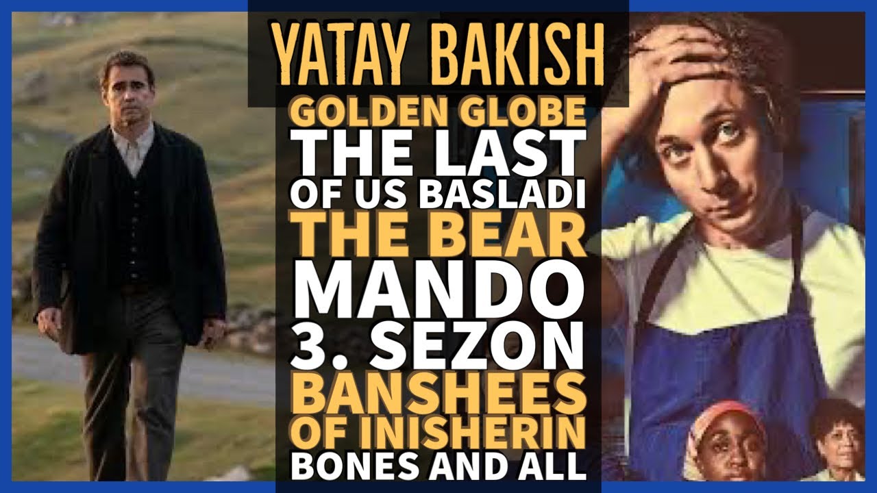The BEAR, Golden Globe Ödülleri, Banshees of Inisherin, Bones and All - YATAY BAKIŞ