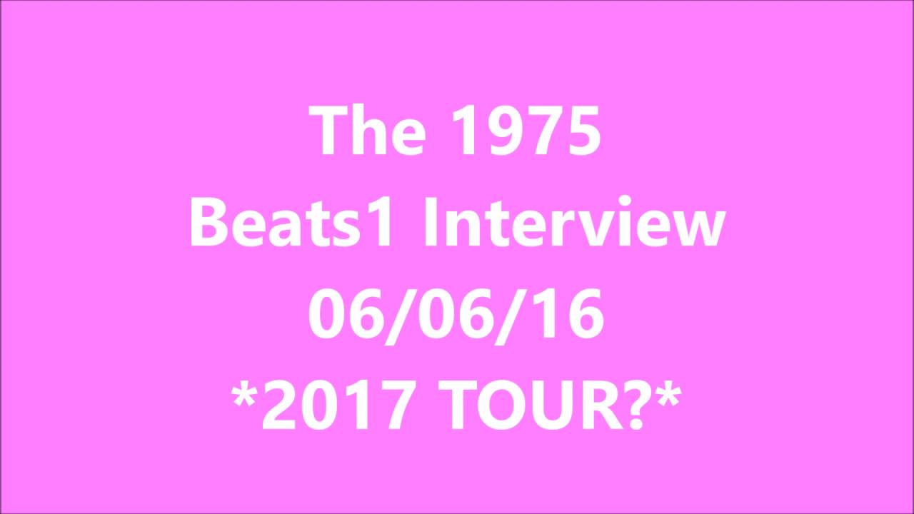 The 1975 Beats 1 Interview w/ Matty Healy 16.06.16 Dec 2016 Info + 2017 Hints!!