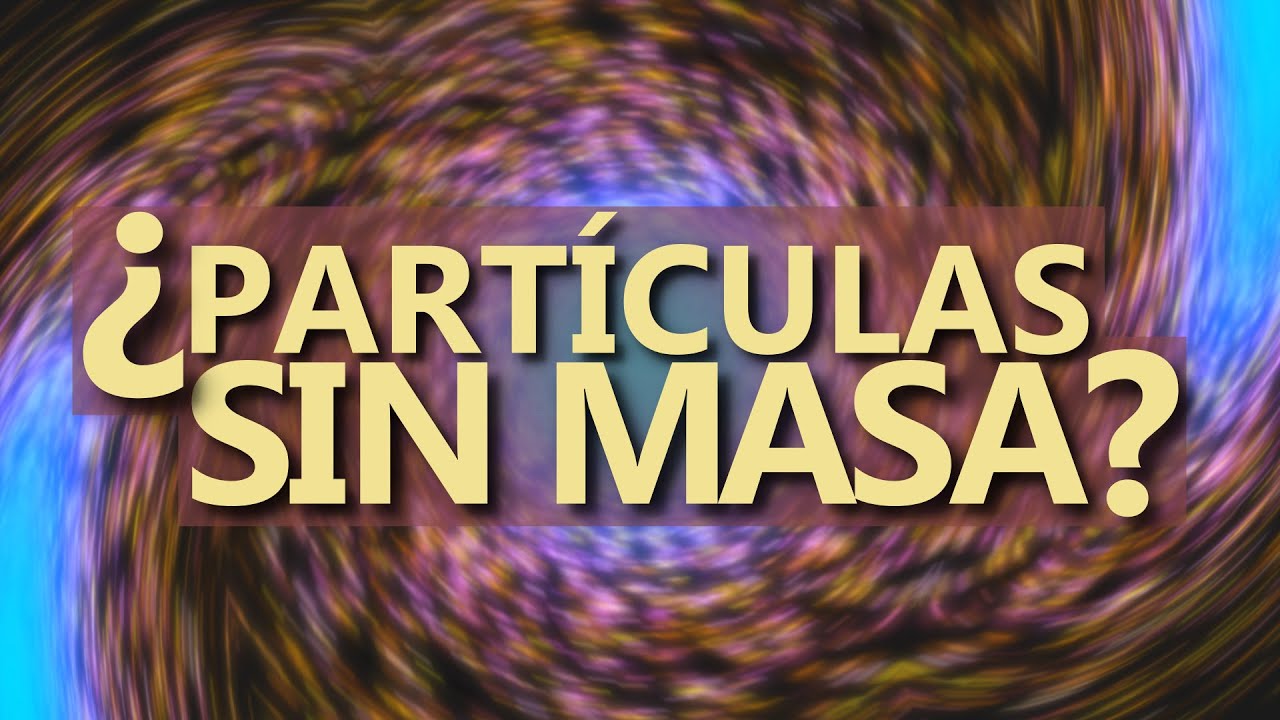 Existen partículas SIN MASA? Qué es un fotón?