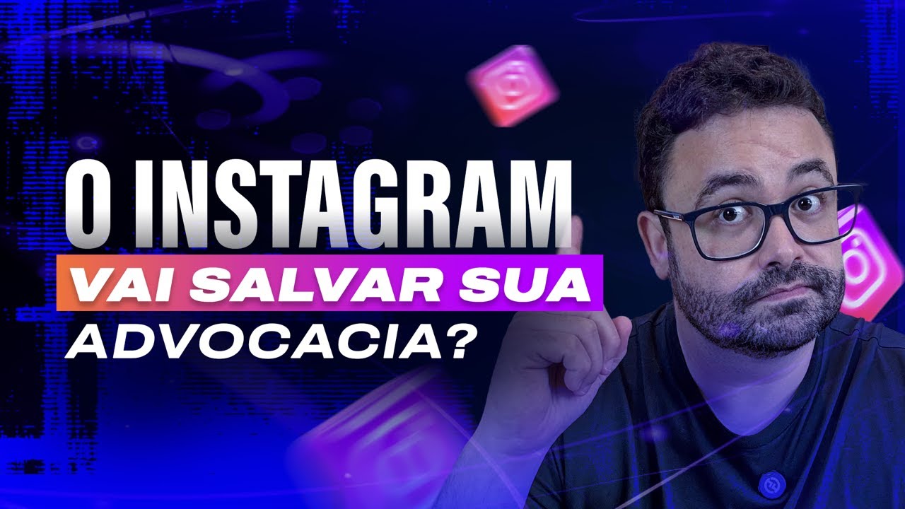 O Instagram vai salvar sua advocacia?