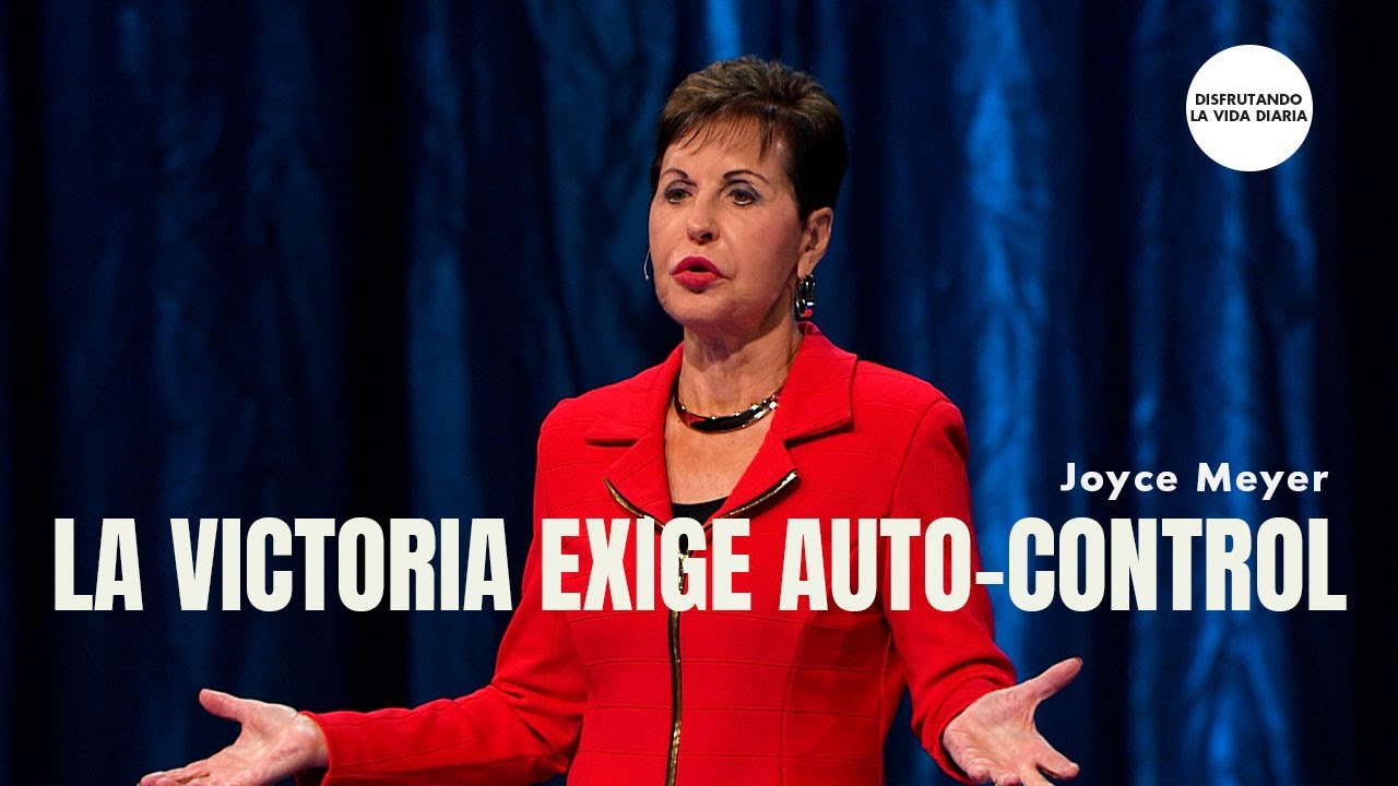 La Victoria Exige Auto control | Disfrutando La Vida Diaria | Joyce Meyer en Español