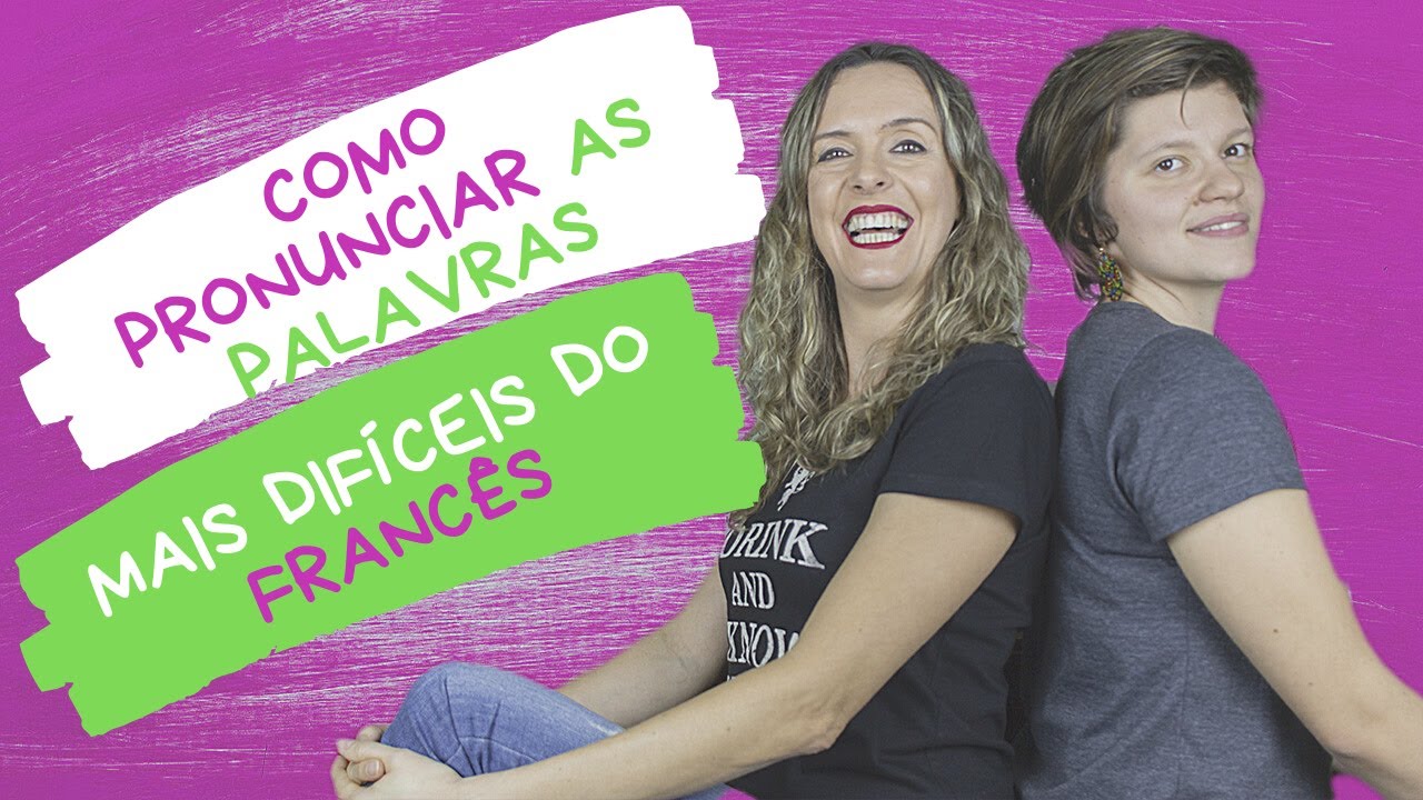 AS PALAVRAS MAIS DIF&iacute;CEIS DE FALAR EM FRANC&Ecirc;S | SONS E FON&Eacute;TICA DA L&Iacute;NGUA FRANCESA