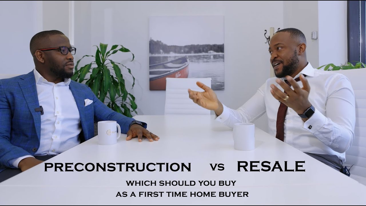Preconstruction vs  Resale. Which should you buy as a first time home buyer?