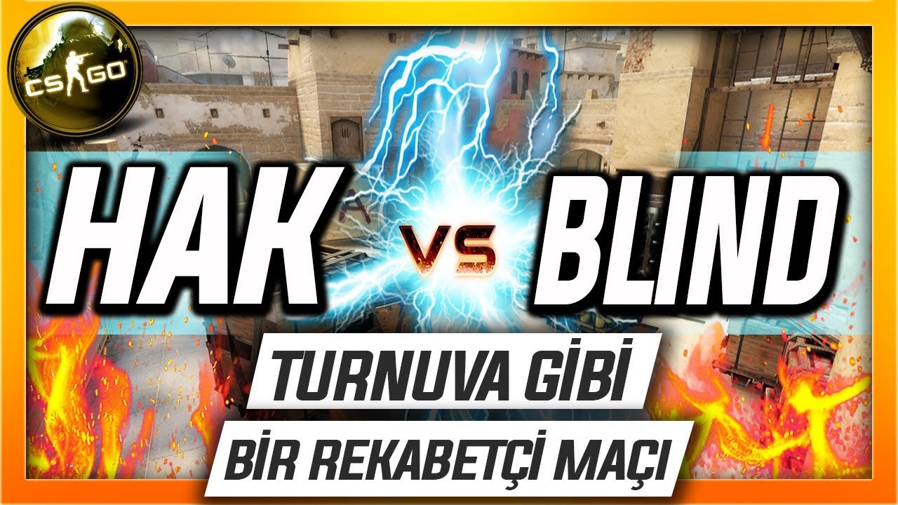HAK VS BLIND Klan Maçı - CS:GO EFSANE REKABETÇİ MAÇI + #Seyfullah