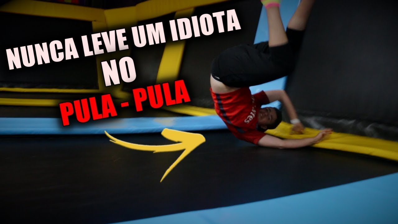 NUNCA LEVE UM IDIOTA PARA UM PULA - PULA!!!