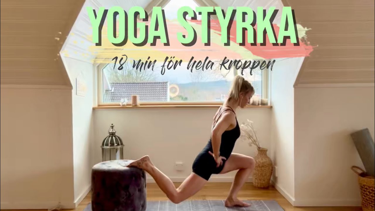 Yoga styrka - 18 min för hela kroppen