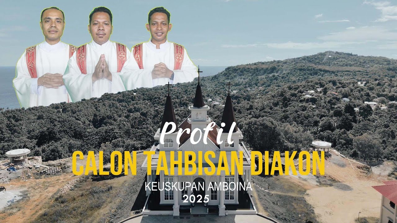 PROFIL CALON TAHBISAN DIAKON KEUSKUPAN AMBOINA TAHUN 2025