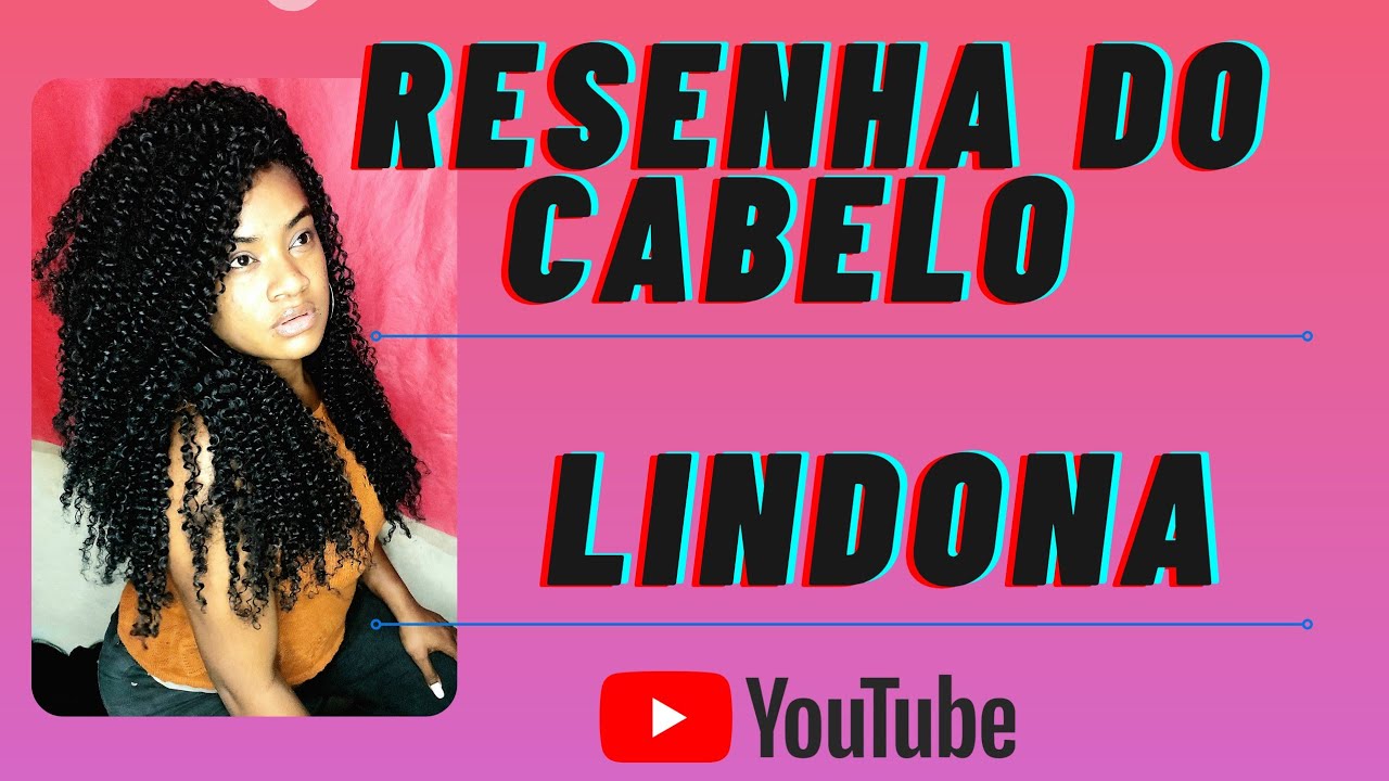 RESENHA DO CABELO LINDONA Por Joyce Petrony MARAVILHOSO