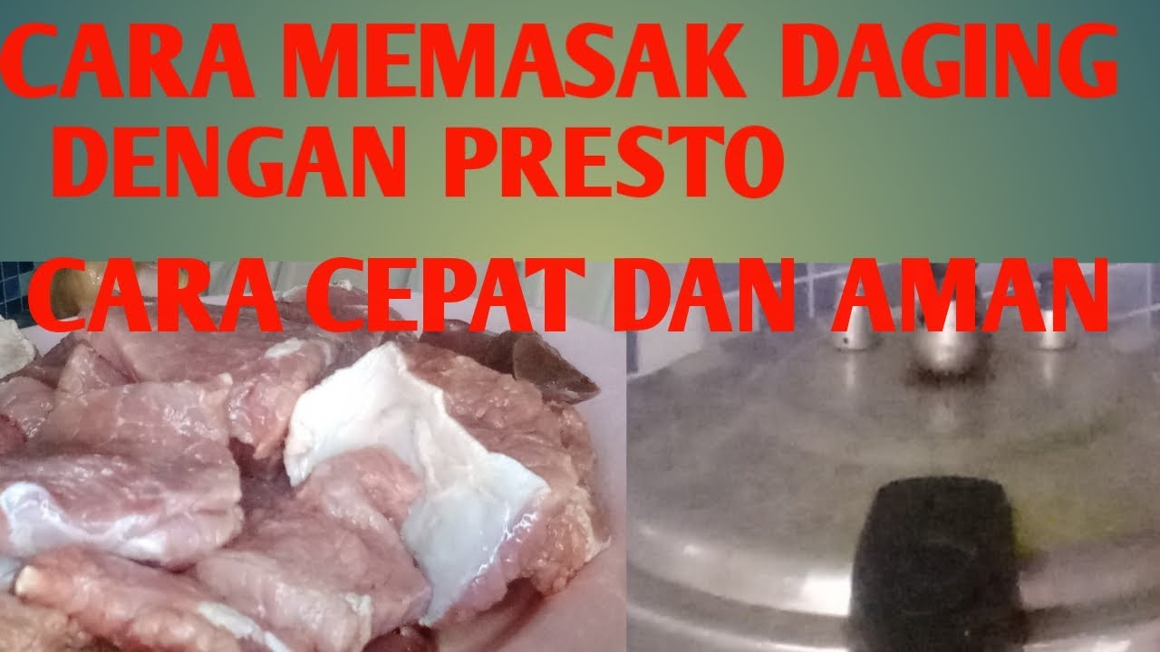 CARA MEMASAK DAGING DENGAN PRESTO DENGAN CEPAT DAN AMAN