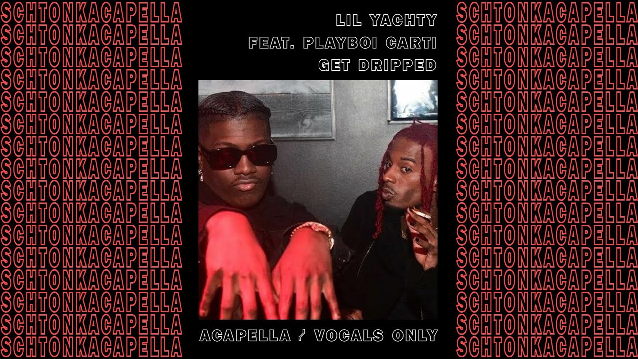 Lil Yachty ft. Playboi Carti ~ Get Dripped (Acapella/Vocals only) 130 BPM