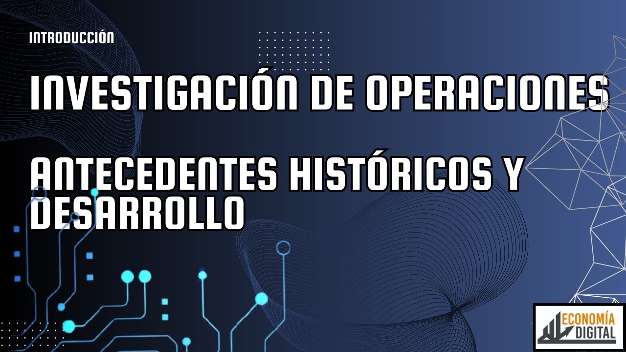 Investigación de Operaciones: Antecedentes históricos y desarrollo