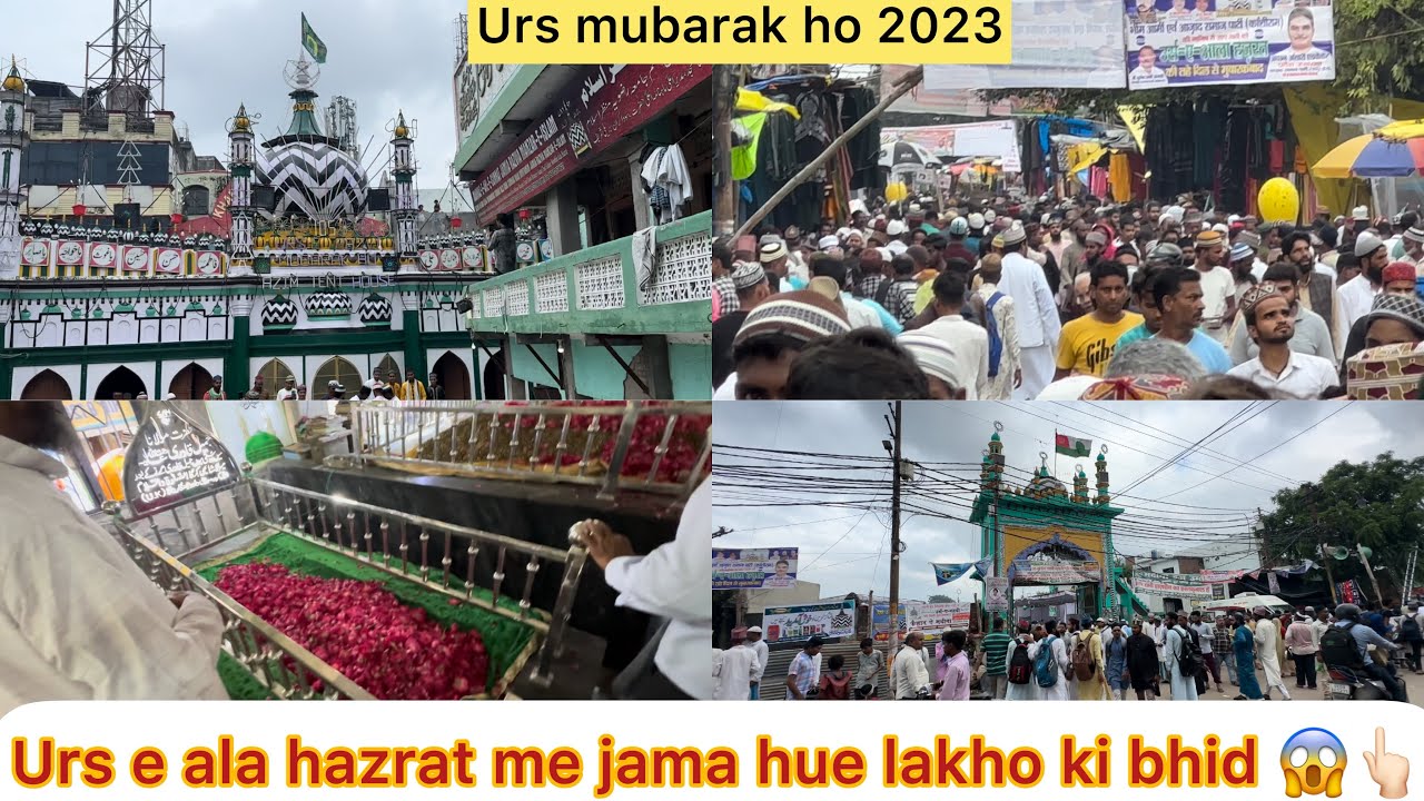 Bareilly sharif ala hazrat dargah ka hua urs 2023 start kab tak chlega full history mahol kya h